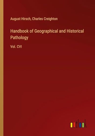 Handbook of Geographical and Historical Pathology