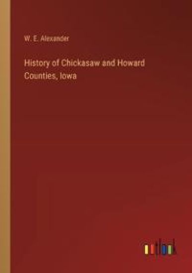 History of Chickasaw and Howard Counties, Iowa