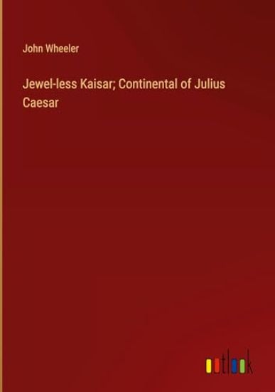 Jewel-less Kaisar; Continental of Julius Caesar