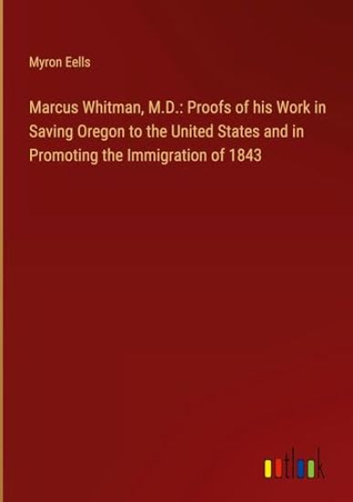 Marcus Whitman, M.D.
