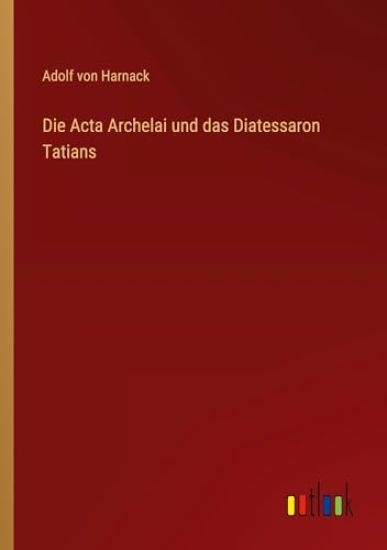 Die Acta Archelai und das Diatessaron Tatians