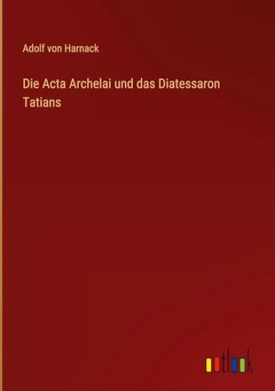 Die Acta Archelai und das Diatessaron Tatians