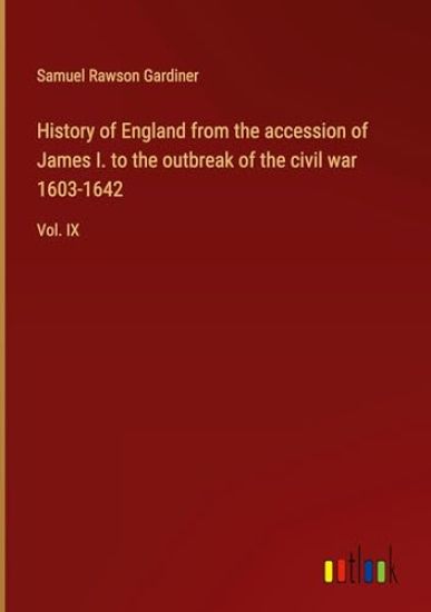 History of England from the accession of James I. to the outbreak of the civil war 1603-1642