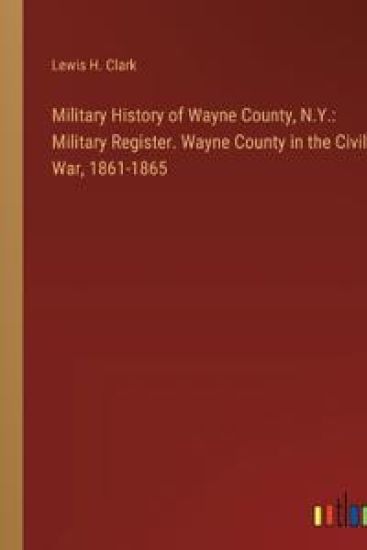 Military History of Wayne County, N.Y.