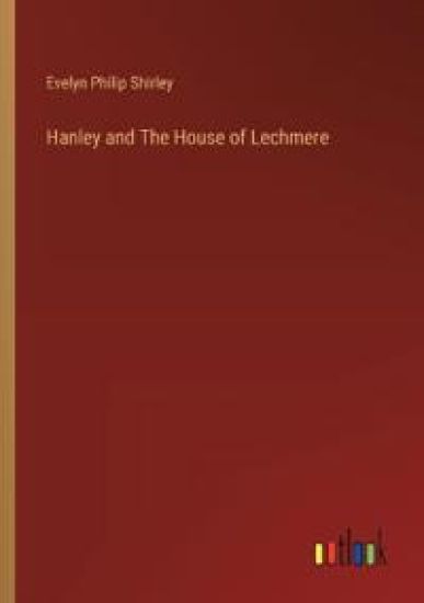 Hanley and The House of Lechmere