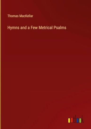 Hymns and a Few Metrical Psalms