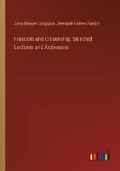 Freedom and Citizenship. Selected Lectures and Addresses