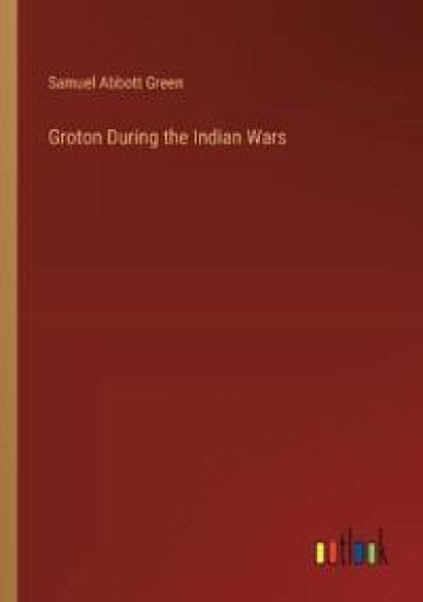 Groton During the Indian Wars