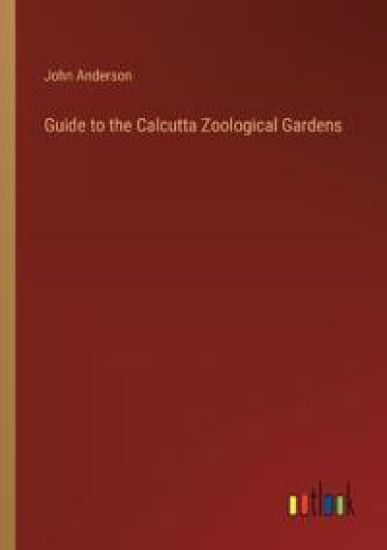 Guide to the Calcutta Zoological Gardens