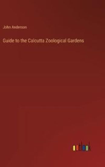 Guide to the Calcutta Zoological Gardens