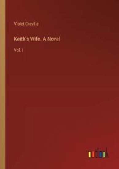 Keith's Wife. A Novel