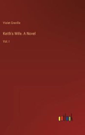 Keith's Wife. A Novel