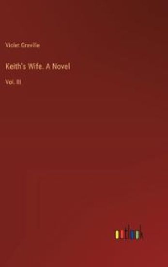 Keith's Wife. A Novel