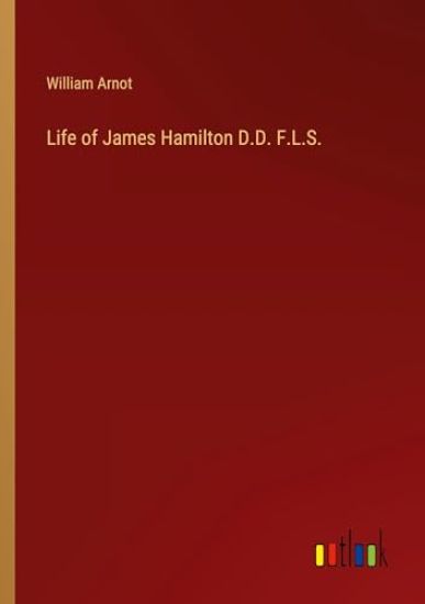 Life of James Hamilton D.D. F.L.S.