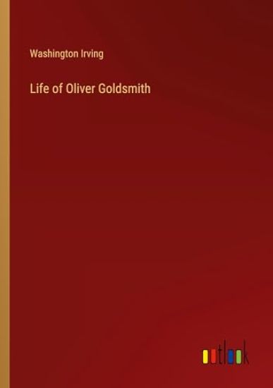 Life of Oliver Goldsmith