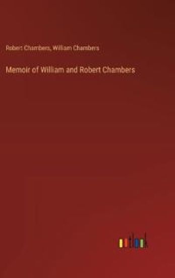 Memoir of William and Robert Chambers