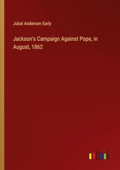 Jackson's Campaign Against Pope, in August, 1862