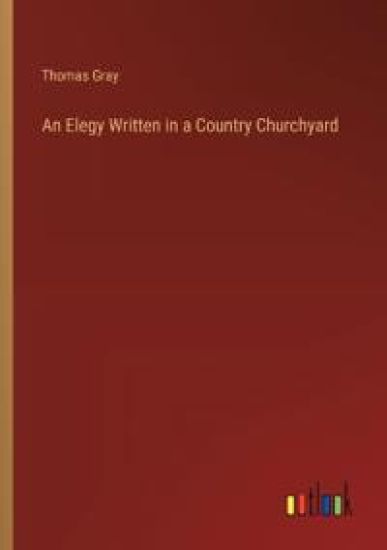 An Elegy Written in a Country Churchyard