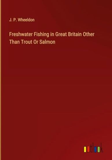 Freshwater Fishing in Great Britain Other Than Trout Or Salmon