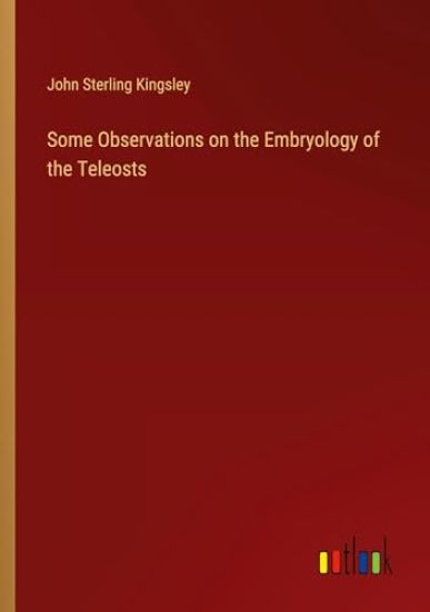 Some Observations on the Embryology of the Teleosts
