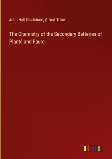 The Chemistry of the Secondary Batteries of Planté and Faure