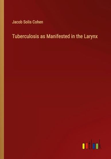 Tuberculosis as Manifested in the Larynx