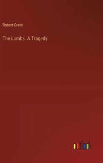 The Lambs. A Tragedy