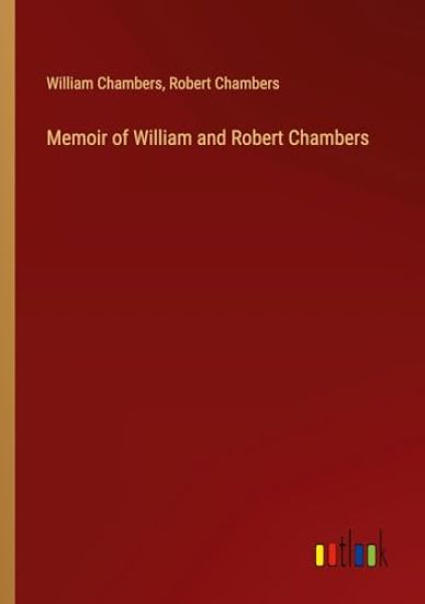 Memoir of William and Robert Chambers