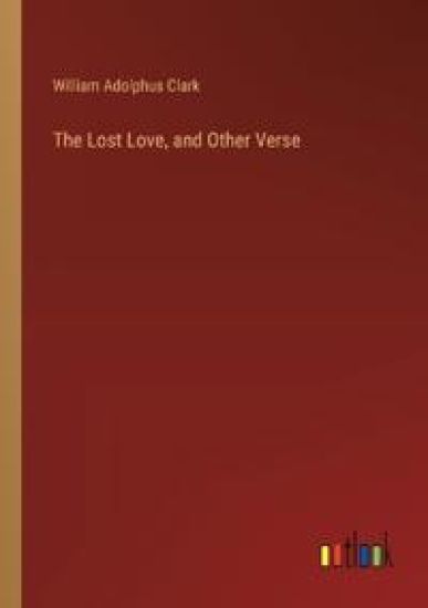 The Lost Love, and Other Verse