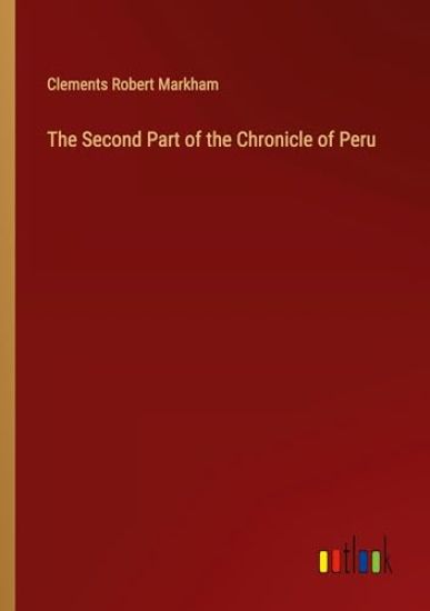 The Second Part of the Chronicle of Peru