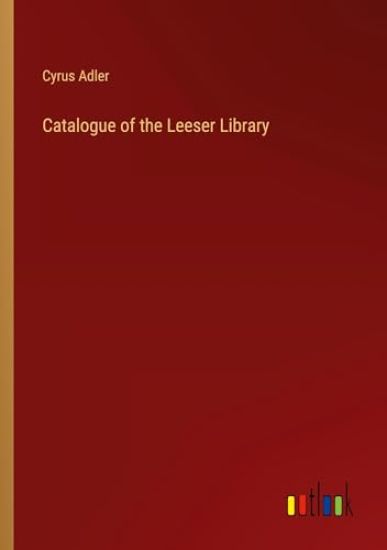 Catalogue of the Leeser Library