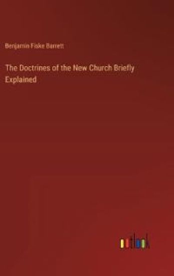 The Doctrines of the New Church Briefly Explained