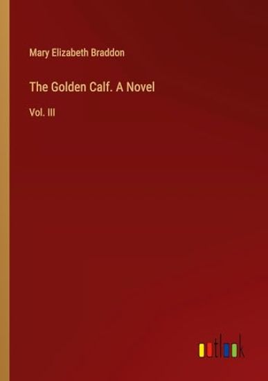 The Golden Calf. A Novel