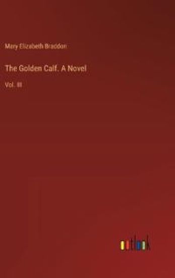 The Golden Calf. A Novel