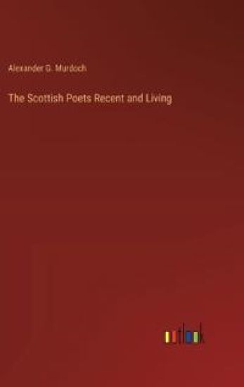 The Scottish Poets Recent and Living