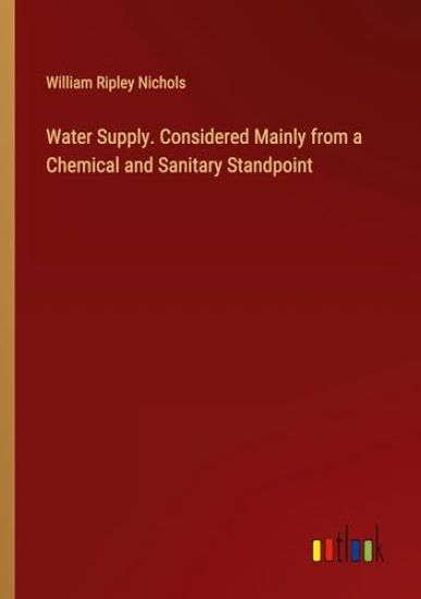 Water Supply. Considered Mainly from a Chemical and Sanitary Standpoint