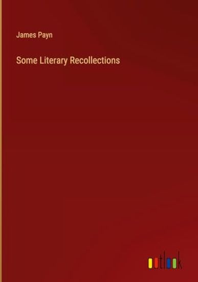 Some Literary Recollections