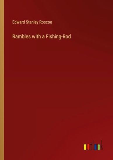 Rambles with a Fishing-Rod