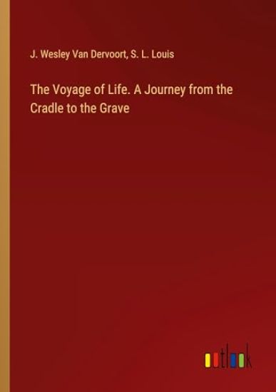 The Voyage of Life. A Journey from the Cradle to the Grave