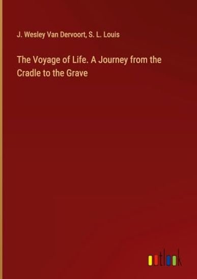 The Voyage of Life. A Journey from the Cradle to the Grave