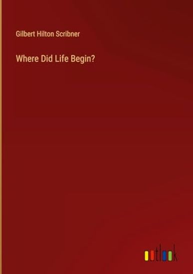 Where Did Life Begin?