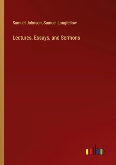 Lectures, Essays, and Sermons
