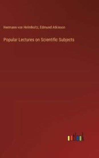 Popular Lectures on Scientific Subjects