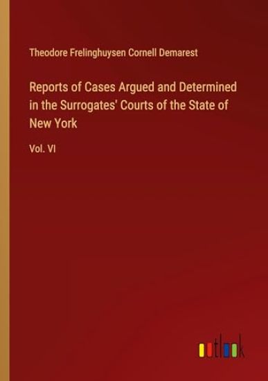 Reports of Cases Argued and Determined in the Surrogates' Courts of the State of New York