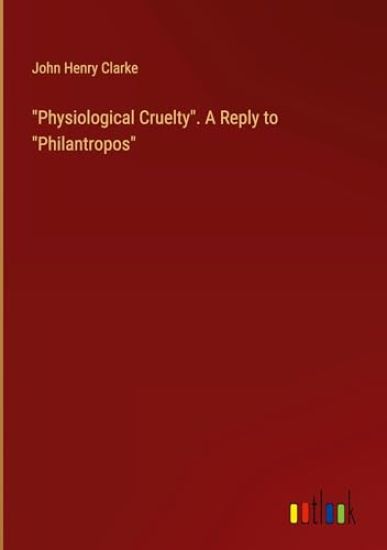 "Physiological Cruelty". A Reply to "Philantropos"