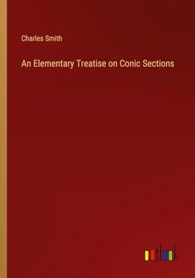 An Elementary Treatise on Conic Sections