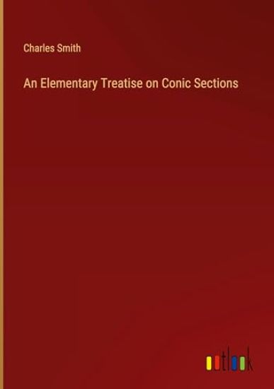 An Elementary Treatise on Conic Sections