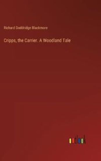 Cripps, the Carrier. A Woodland Tale