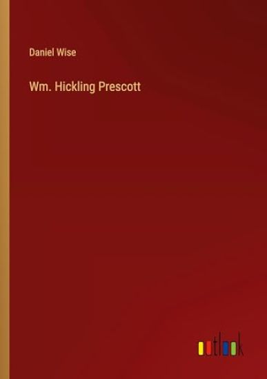 Wm. Hickling Prescott