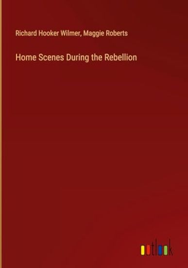 Home Scenes During the Rebellion